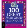 100 Great Home Movie Techniques