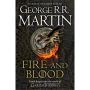 Fire and Blood: 300 Years Before A Game of Thrones (A Targaryen History)