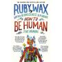 How to Be Human: The Manual