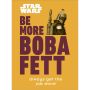 Be More Boba Fett