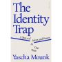 The Identity Trap: A Story of Ideas and Power in Our Time