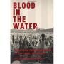 Blood in the Water: The Attica Prison Uprising of 1971 and Its Legacy