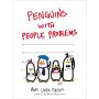 Penguins with People Problems