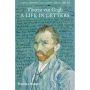 Vincent van Gogh: A Life in Letters