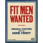 Fit Men Wanted: Original Posters from the Home Front