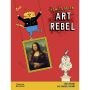 How to be an Art Rebel