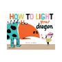 How to Light your Dragon