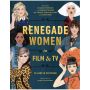 Renegade Women in Film and TV