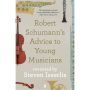 Robert Schumann's Advice to Young Musicians