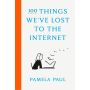 100 Things We've Lost to the Internet