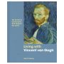 Living with Vincent van Gogh