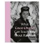 What Coco Chanel Can Teach About Fashion