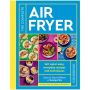 The Complete Air Fryer Cookbook