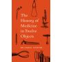 The History of Medicine in Twelve Object