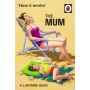 How it Works: The Mum