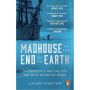 Madhouse at the End of the Earth