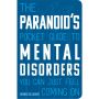 The Paranoid's Pocket Guide to Mental Disorders You Can Just Feel Coming On