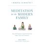 Mindful in Minutes: Meditation for the Modern Family