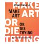 Make Art or Die Trying