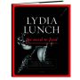 Lydia Lunch: The Need to Feed