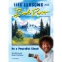 Be a Peaceful Cloud and Other Life Lessons from Bob Ross