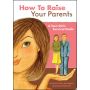 How to Raise Your Parents