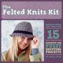 Felted Knits Kit