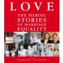 LOVE: The Heroic Stories of Marriage Equality