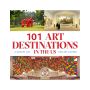 101 Art Destinations in the U.S.