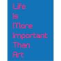 Life Is More Important Than Art