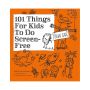 101 Things for Kids to do Screen-Free