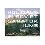 Holidays in Soviet Sanatoriums