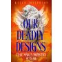 Our Deadly Designs