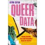 Queer Data: Using Gender, Sex and Sexuality Data for Action