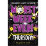 Worst Week Ever! Thursday