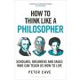 How to Think Like a Philosopher