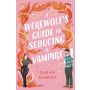 A Werewolf Guide to Seducing a Vampire