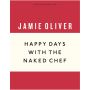 Happy Days with the Naked Chef (Anniversary Editions)