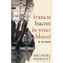 Francis Bacon in Your Blood