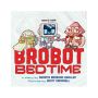 Brobot Bedtime