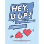 HEY, U UP? (For a Serious Relationship)