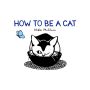 How to Be a Cat