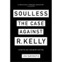 Soulless: The Case Against R. Kelly