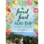 The Forest Feast Road Trip: Simple Vegetarian Recipes Inspired by My Travels through California