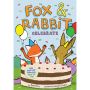 Fox & Rabbit Celebrate (Fox & Rabbit Book #3)