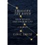 Crossing the River: Seven Stories That Saved My Life, A Memoir