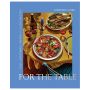 For the Table: Easy, Adaptable, Crowd-Pleasing Recipes