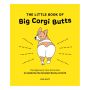 The Little Book of Big Corgi Butts