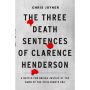 The Three Death Sentences of Clarence Henderson: A Battle for Racial Justice During the Dawn of the Civil Rights Era