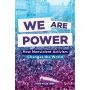 We Are Power: How Nonviolent Activism Changes the World